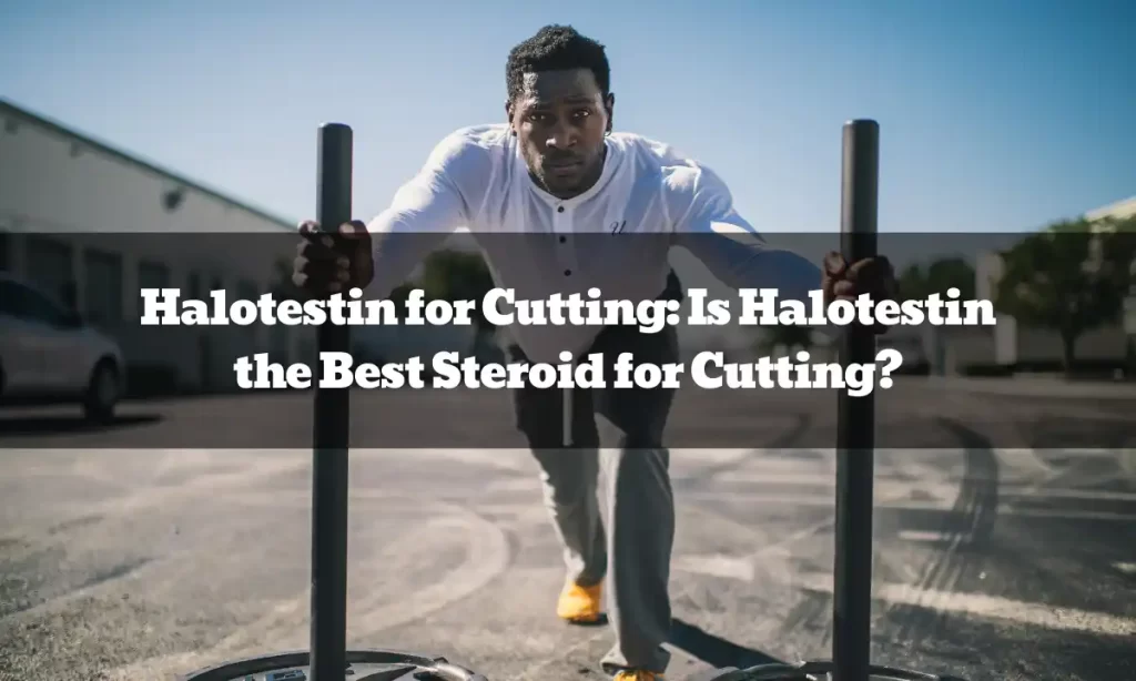 Halotestin for Cutting