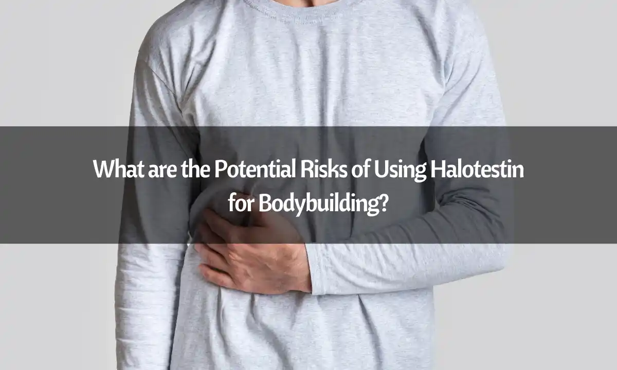 Halotestin risks for bodybuilding