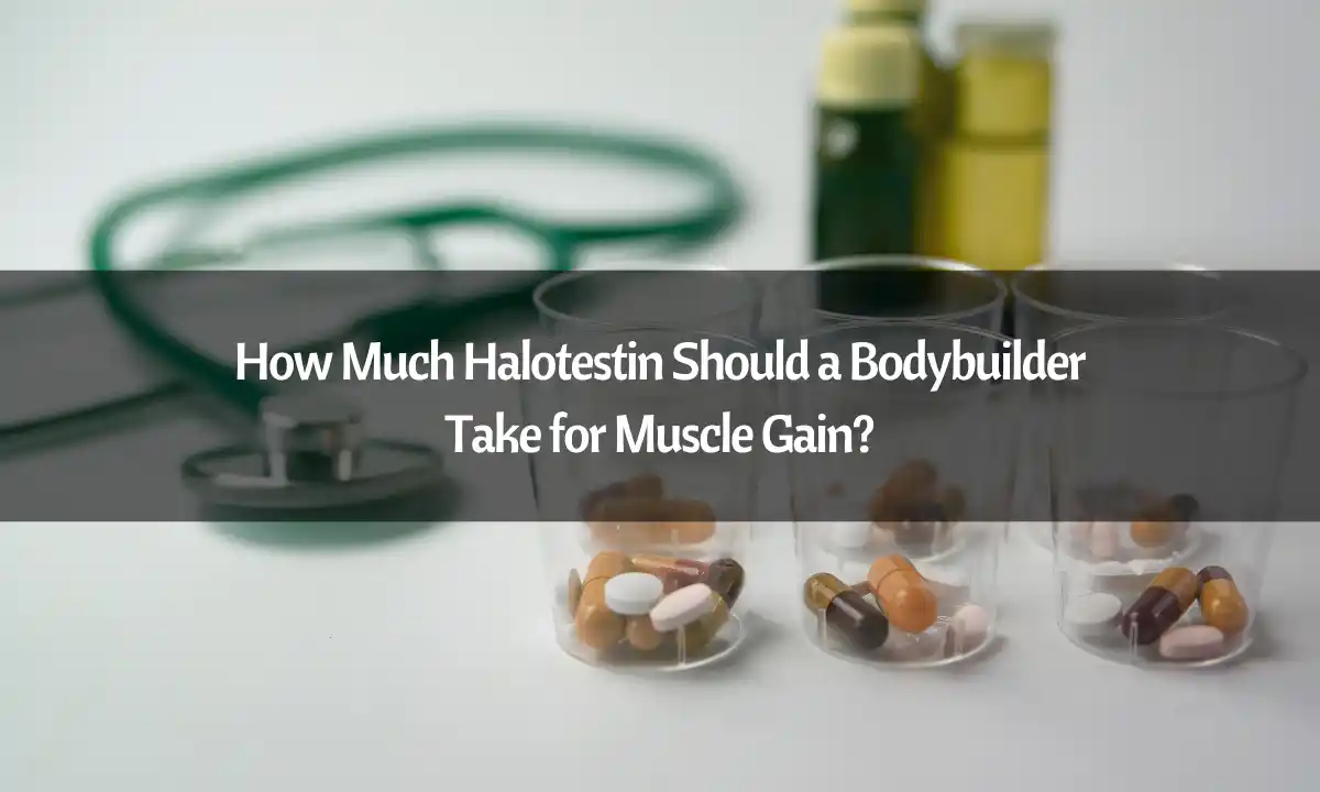 How Much Halotestin bodybuilder take