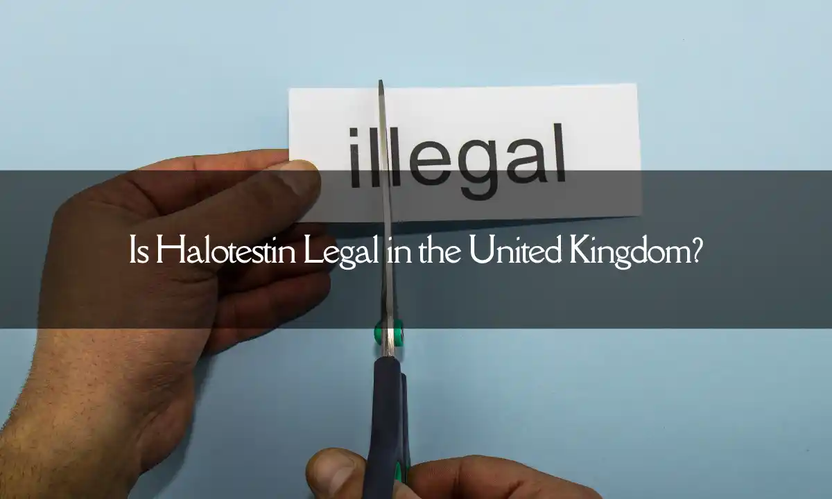 Halotestin legality in U.K.